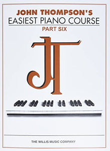 John Thompson's Easiest Piano Course Part 6 