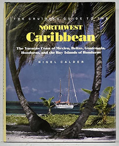 The Cruising Guide to the North West Caribbean 