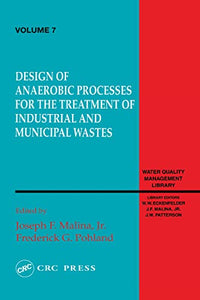 Design of Anaerobic Processes for Treatment of Industrial and Muncipal Waste, Volume VII 