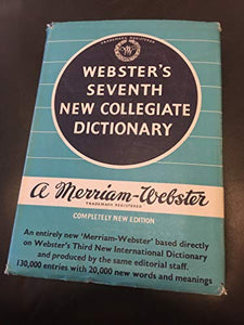 Webster's Seventh New Collegiate Dictionary: Based on Webster's third new international dictionary 