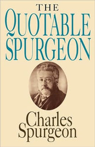 Quotable Spurgeon (Topical Illustrations) 