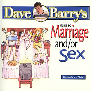 Dave Barry's Guide To Marriage And/Or Sex 