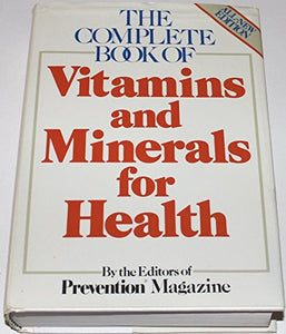 The Complete Book of Vitamins and Minerals for Health 