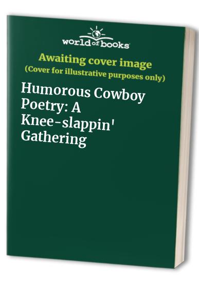 Humorous Cowboy Poetry: A Knee-slappin' Gathering