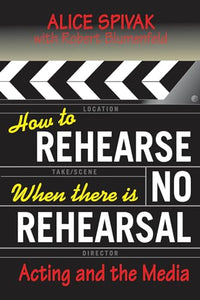 How to Rehearse When There Is No Rehearsal 