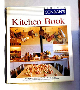 Terence Conran's Kitchen Book: A Comprehensive Source Book and Guide to Planning, Fitting and Equipping Your Kitchen 