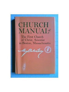 Church Manual of the First Church of Christ, Scientist, in Boston Massachusetts 