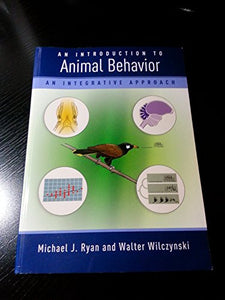 An Introduction to Animal Behavior: An Integrative Approach 