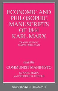 The Economic and Philosophic Manuscripts of 1844 and the Communist Manifesto 