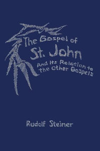 The Gospel of St.John and its Relation to the Other Gospels 