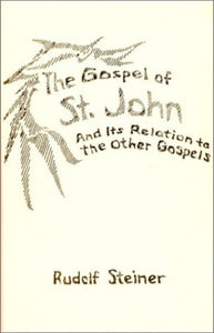 The Gospel of St.John and Its Relation to the Other Gospels 