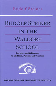 Rudolf Steiner in the Waldorf School 