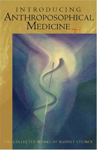 Introducing Anthroposophical Medicine 