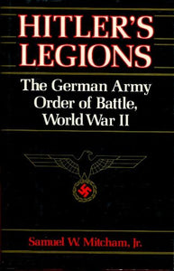 Hitler's Legions: The German Army Order of Battle, World War II 