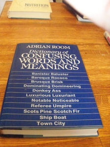 DICTIONARY OF CONFUSING WORDS AND MEANINGS 