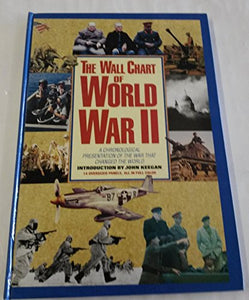 The Wall Chart of World War II: A Chronological Presentation of the War that Changed the World 