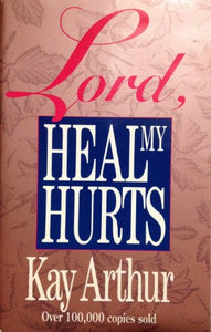 Lord, Heal My Hurts 