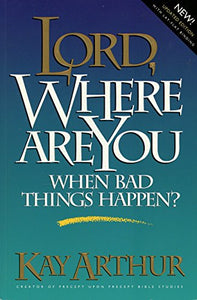 Lord Where Are You When Bad Things Happen 