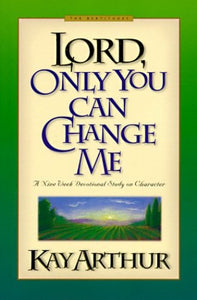 Lord, Only You Can Change Me 