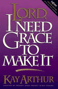 Lord I Need Grace to Make It 