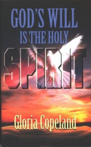 Gods Will is the Holy Spirit 