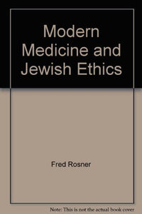 Modern Medicine and Jewish Ethics 