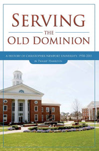 Serving the Old Dominion: A History of Christopher Newport University, 1958-2011 