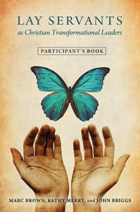 Lay Servants as Christian Transformational Leaders Participant's Book 