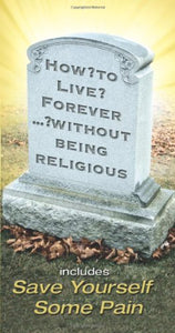 How to Live Forever... without Being Religious 