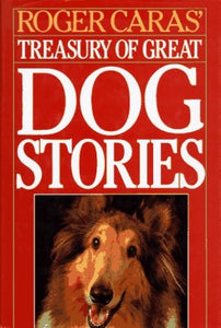 Roger Caras' Treasury of Great Dog Stories 