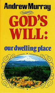 God's Will: Your Dwelling Place 