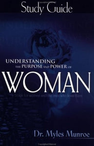 Understanding the Purpose and Power of Woman Study Guide 