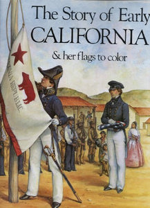 Story of Early California and Her Many Gorgeous Flags 