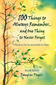 100 Things to Always Remember...and One Thing to Never Forget 