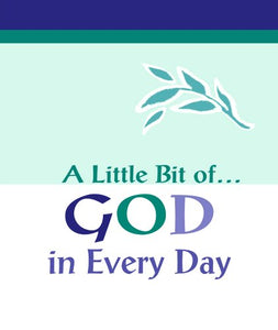 A Little Bit Of... God in Every Day 