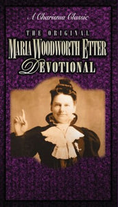 The Original Maria Woodworth-Etter Devotional 