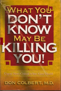 What You Don't Know May Be Killing You 