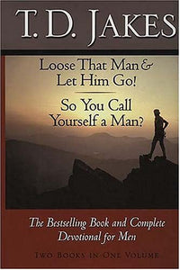 Loose That Man and Let Him Go!: So You Call Yourself a Man 