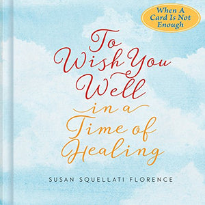 To Wish You Well---in a Time of Healing 