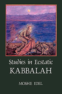 Studies in Ecstatic Kabbalah 