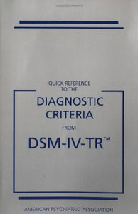 Quick Reference to the Diagnostic Criteria from DSM-IV-TR 