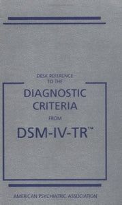 Desk Reference to the Diagnostic Criteria from DSM-IV-TR 