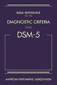 Desk Reference to the Diagnostic Criteria From DSM-5® 