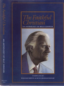 Title: Faithful Christian An Anthology of Billy Graham 