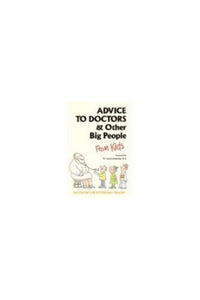 Advice to Doctors and Other Big People...From Kids 