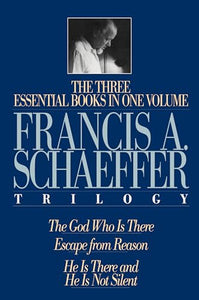 A Francis A. Schaeffer Trilogy 