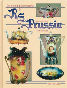 The Collector's Encyclopedia of R.S. Prussia Third Series 