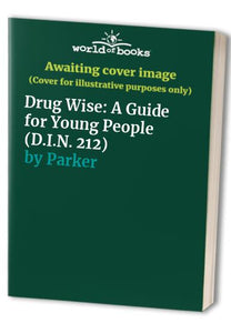 Drug Wise: A Guide for Young People (D.I.N. 212) 