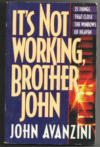 It's Not Working Brother John: 25 Things That Close the Windows of Heaven 