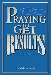 Praying to Get Results 